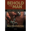 Behold the Man: A Catholic Vision of Male Spirituality - Paperback
