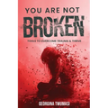 You Are Not Broken: Tools to Overcome Trauma & Thrive - Paperback
