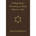 A Biographical Dictionary of Early American Jews: Colonial Times Through 1800 - Paperback