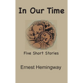 In Our Time: Five Short Stories - Hardcover