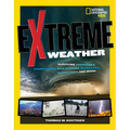 Extreme Weather: Surviving Tornadoes, Sandstorms, Hailstorms, Blizzards, Hurricanes, and More! - Paperback