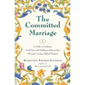 The Committed Marriage: A Guide to Finding a Soul Mate and Building a Relationship Through Timeless Biblical Wisdom - Paperback