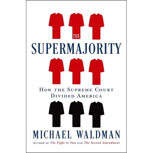 The Supermajority: How the Supreme Court Divided America - Hardcover