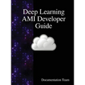 Deep Learning AMI Developer Guide - Hardcover