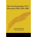 The Autobiography Of A Mountain Man 1805-1889 - Paperback