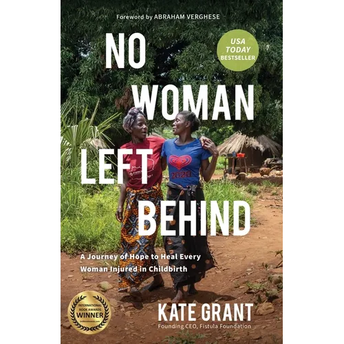No Woman Left Behind: A Journey of Hope to Heal Every Woman Injured in Childbirth - Paperback