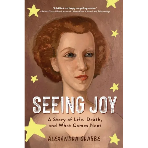 Seeing Joy: A Story of Life, Death, and What Comes Next - Paperback