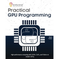 Practical GPU Programming: High-performance computing with CUDA, CuPy, and Python on modern GPUs - Paperback