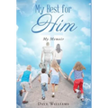 My Best for HIM: My Memoir - Hardcover