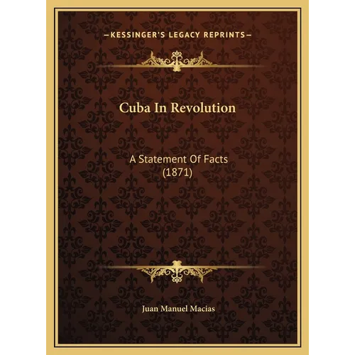 Cuba In Revolution: A Statement Of Facts (1871) - Hardcover