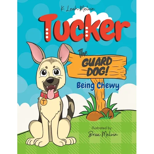Tucker the Guard Dog: Being Chewy - Paperback