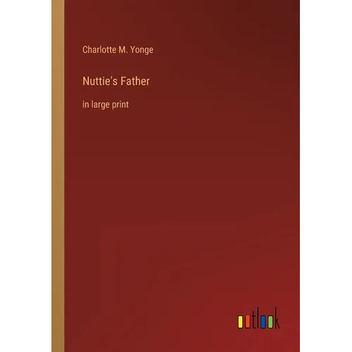 Nuttie's Father: in large print - Paperback