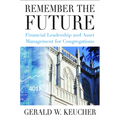 Remember the Future: Financial Leadership and Asset Management for Congregations - Paperback