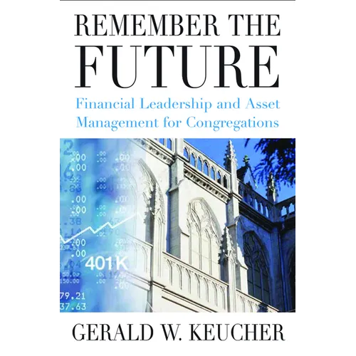 Remember the Future: Financial Leadership and Asset Management for Congregations - Paperback