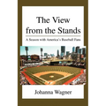 The View from the Stands: A Season with America's Baseball Fans - Paperback