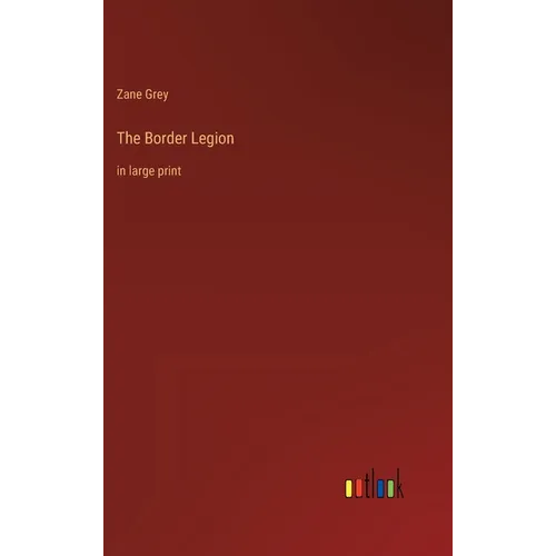 The Border Legion: in large print - Hardcover