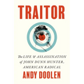 Traitor: The Life and Assassination of John Dunn Hunter, American Radical - Hardcover