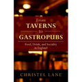 From Taverns to Gastropubs: Food, Drink, and Sociality in England - Hardcover