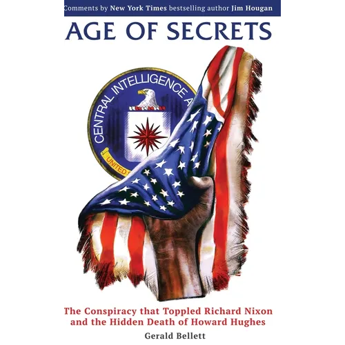 Age of Secrets: The Conspiracy that Toppled Richard Nixon and the Hidden Death of Howard Hughes - Hardcover
