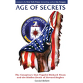 Age of Secrets: The Conspiracy that Toppled Richard Nixon and the Hidden Death of Howard Hughes - Hardcover