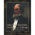 John Mills Van Osdel, Architect, and his Chicago: The Story of His Life, 1811 to 1891 - Paperback