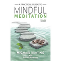 A Practical Guide to Mindful Meditation - Paperback