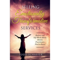 Selling Emotionally Transformative Services: Business and Self-Worth Advice Holistic Practitioners Need to Know - Paperback