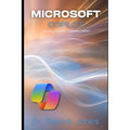Microsoft Copilot: The Microsoft 365 Companion Series - Paperback