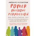 Power Without Permission: Real Stories & Practical Tools to Quiet Imposter Syndrome and Lead with Your Brilliance - Paperback