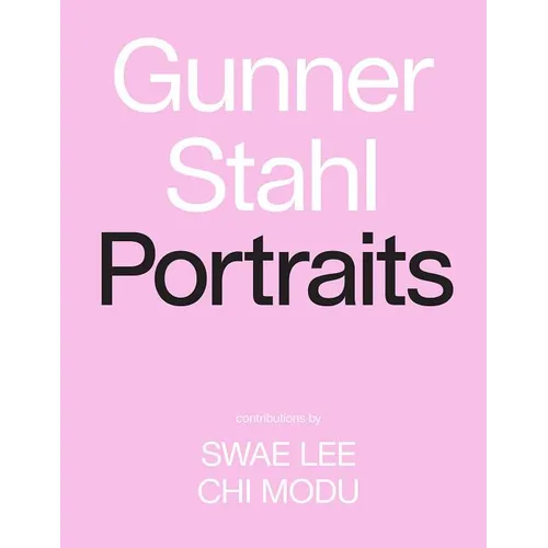 Gunner Stahl: Portraits: I Have So Much to Tell You - Hardcover
