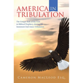 America in Tribulation: The Unique Role of the Usa in Biblical Prophecy, During the Imminent End-Times Tribulation - Paperback