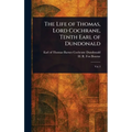The Life of Thomas, Lord Cochrane, Tenth Earl of Dundonald - Hardcover