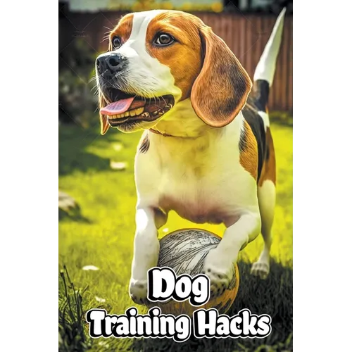 Dog Training Hacks - Paperback