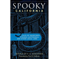 Spooky California: Tales of Hauntings, Strange Happenings, and Other Local Lore - Paperback