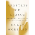Apostles of Reason: The Crisis of Authority in American Evangelicalism - Paperback