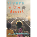Rivers In the Desert: Estranged to Esteemed by God - Paperback