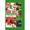 Renal diet cookbook for seniors: Top mouthwatering kidney-friendly recipes with a 7-day Kickstart plan - Paperback