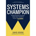 Systems Champion: Simplify Business Processes, Unlock Team Potential & Achieve True Freedom - Paperback