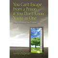 You Can't Escape from a Prison If You Don't Know You're In One: What is Blocking Your Freedom? - Paperback