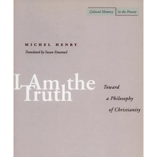 I Am the Truth: Toward a Philosophy of Christianity - Paperback