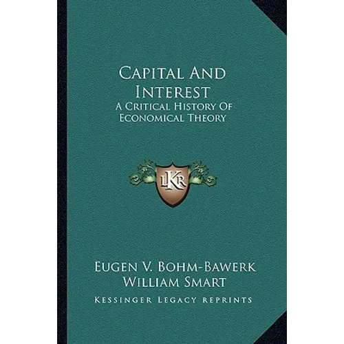 Capital And Interest: A Critical History Of Economical Theory - Paperback