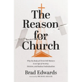 The Reason for Church: Why the Body of Christ Still Matters in an Age of Anxiety, Division, and Radical Individualism - Paperback