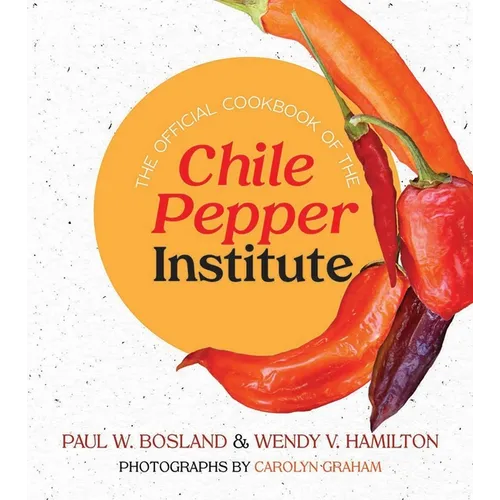 The Official Cookbook of the Chile Pepper Institute - Paperback