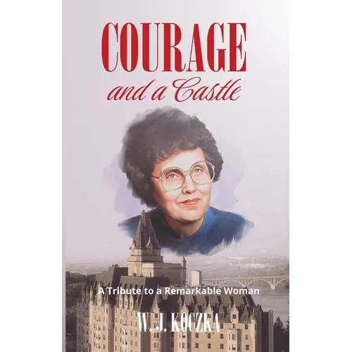 Courage and a Castle: A Tribute to a Remarkable Woman - Paperback