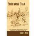 Blackwater Draw: Three Lives, Billy the Kid, and the Murders That Started the Lincoln County War - Hardcover