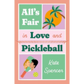 All's Fair in Love and Pickleball - Paperback