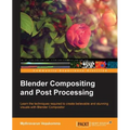 Blender Compositing and Post Processing - Paperback