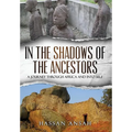 In the Shadows of the Ancestors: A Journey through Africa and into self - Hardcover
