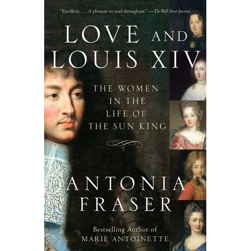 Love and Louis XIV: The Women in the Life of the Sun King - Paperback