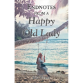 Endnotes from a Happy Old Lady - Paperback